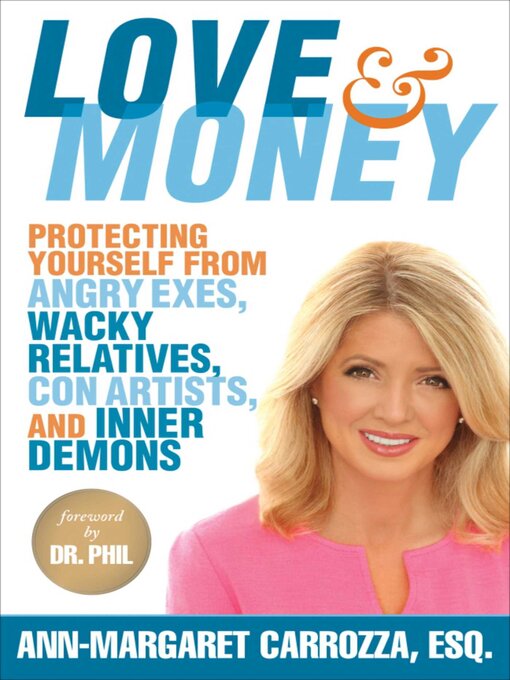 Title details for Love & Money: Protecting Yourself from Angry Exes, Wacky Relatives, Con Artists, and Inner Demons by Ann-Margaret Carrozza - Available